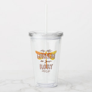 Gilmore Girls I'm the Lorelai To Your Rory Acrylic Tumbler