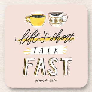 Gilmore Girls Life's Short Talk Fast - Coffee Coaster