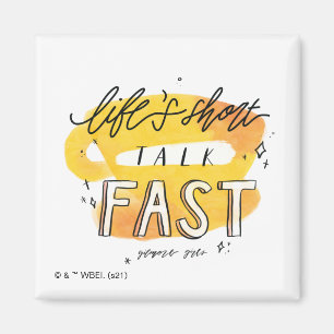 Gilmore Girls Life's Short Talk Fast Magnet