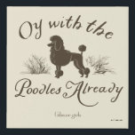 Gilmore Girls | Oy With the PoodlesDesign Faux Canvas Print<br><div class="desc">Embrace one of the most iconic and quirky Gilmore Girls quotes with this vintage-style “Oy with the Poodles Already” design. Featuring an elegant illustrated poodle framed by grass and whimsical script typography, this fan-favourite moment captures Lorelai’s signature humour and fast-talking charm. A perfect pick for those who love Stars Hollow...</div>