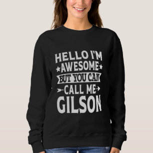 Gilson Surname Call Me Gilson Family Team Last Nam Sweatshirt