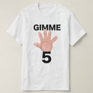 Gimme 5 T-Shirt