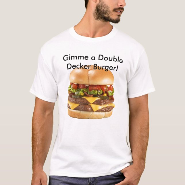 Gimme a double decker                          ... T-Shirt (Front)