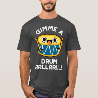 Gimme A Drum RRLLRRLL Cute Drummer Pun T-Shirt