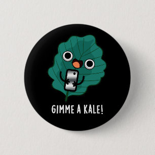 Gimme A Kale Funny Veggie Pun Dark BG 6 Cm Round Badge