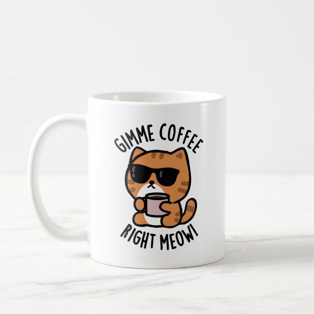 Gimme Coffee Right Meow Funny Cat Pun  Coffee Mug (Left)