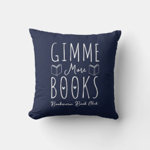 Gimme More Books Navy Blue Book Lovers Custom Cushion