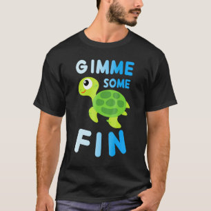 Gimme Some Fin Turtle Pun Funny Cute Animal T-Shirt