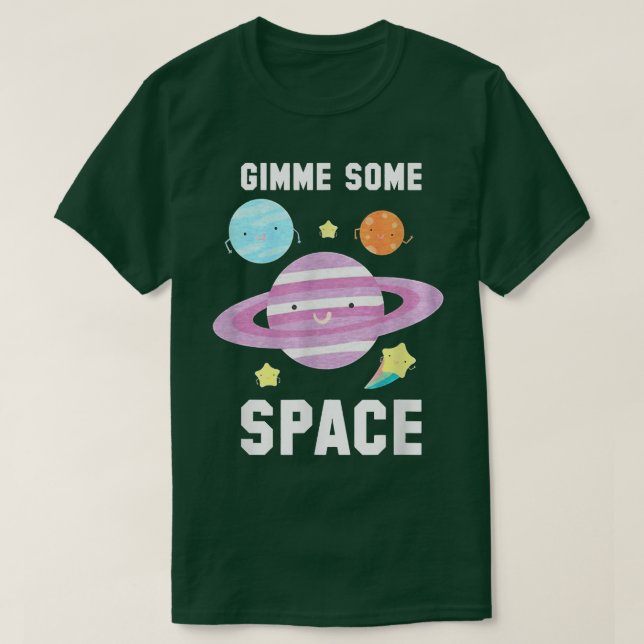 Gimme some space  T-Shirt (Design Front)