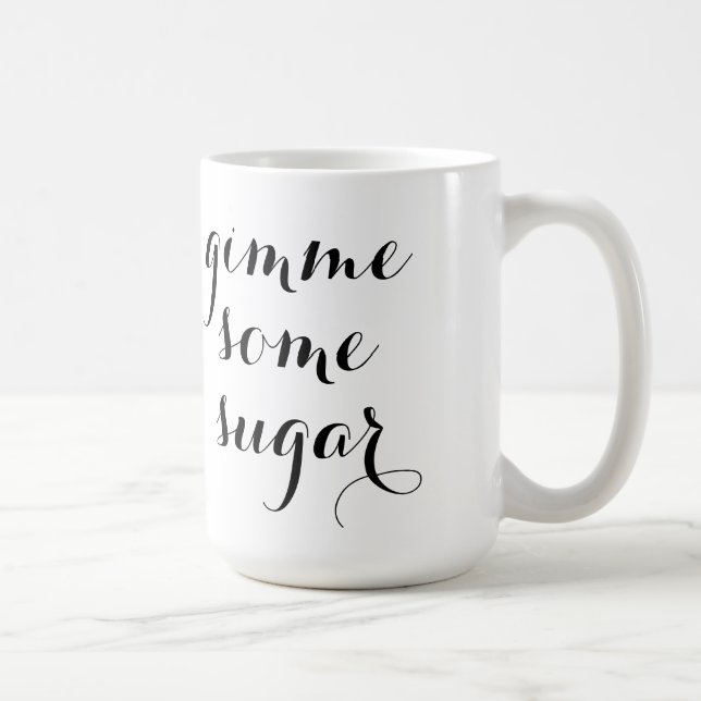 Gimme Some Sugar Mug (Right)