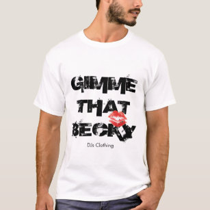 GIMME THAT BECKY, DJs Clothing T-Shirt