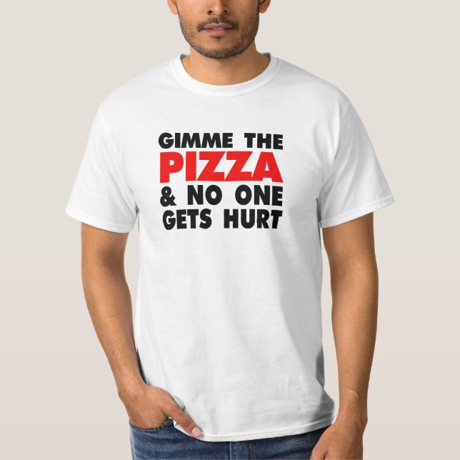 Gimme the Pizza and No One Gets Hurt - Funny Men's T-Shirt (Front)