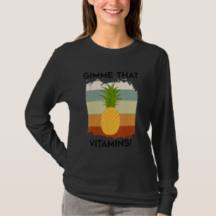 Gimme Vitamins Tropical Fruits Pineapple Exotic T-Shirt