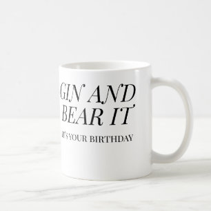 Gin and Bear It Funny Birthday   Gin Lover Gift Coffee Mug