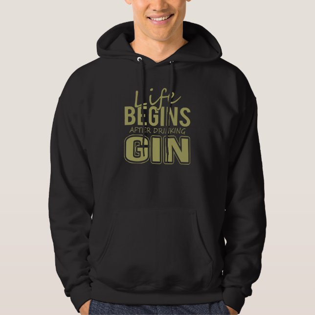 Gin Drinker Life Begins After Drinking Gin Hoodie (Front)