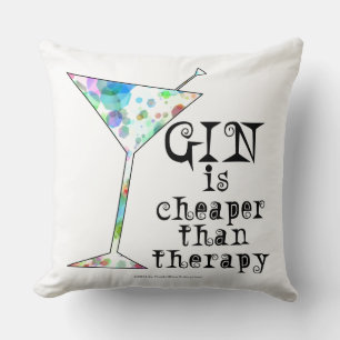 GIN is cheaper than therapy ` Cushion