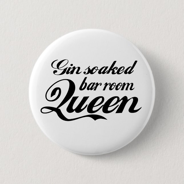 Gin Soaked Bar Room Queen Button Badge (Front)