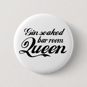 Gin Soaked Bar Room Queen Button Badge
