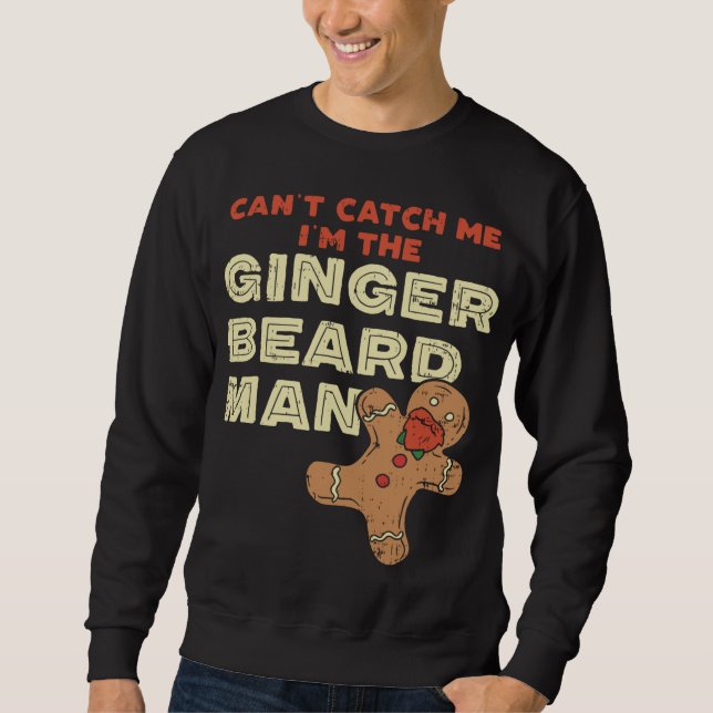 Ginger Beard Man Funny Gingerbread Man Sweatshirt (Front)