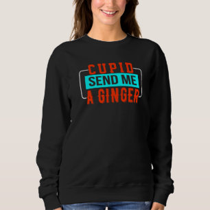 Ginger Cupid Redhead Red Strawberry Head Blonde Ga Sweatshirt