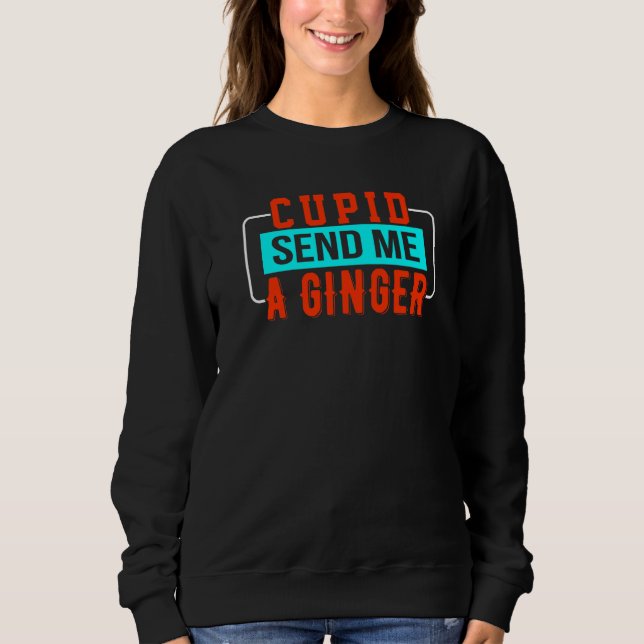 Ginger Cupid Redhead Red Strawberry Head Blonde Ga Sweatshirt (Front)