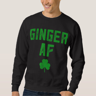 Ginger Gifts Funny Ginger AF Redhead St Patricks D Sweatshirt