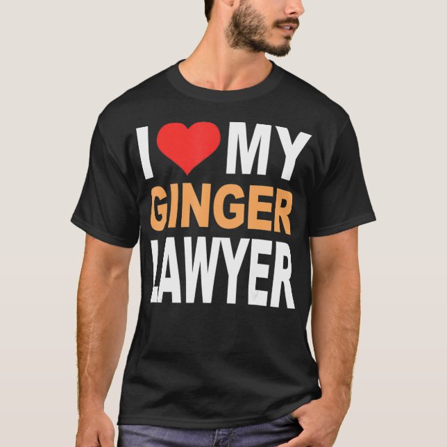 Ginger Shirt- I Love My Ginger Lawyer Funny Redhea T-Shirt (Front)