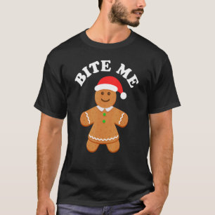 Gingerbread Bite Me Sarcastic Adult Humor Christ T-Shirt