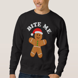 Gingerbread Bite Me  Sarcastic Adult Humor Christm Sweatshirt