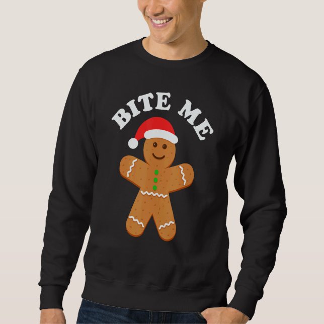 Gingerbread Bite Me  Sarcastic Adult Humor Christm Sweatshirt (Front)