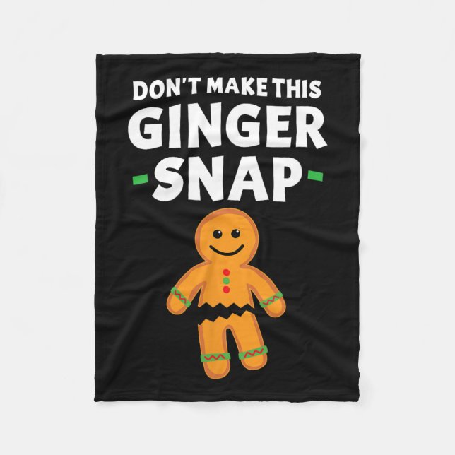 Gingerbread Christmas Cookie Don't Make This Ginge Fleece Blanket (Front)