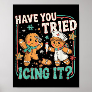 Gingerbread Have You Tried Icing It Christmas Nurs Poster