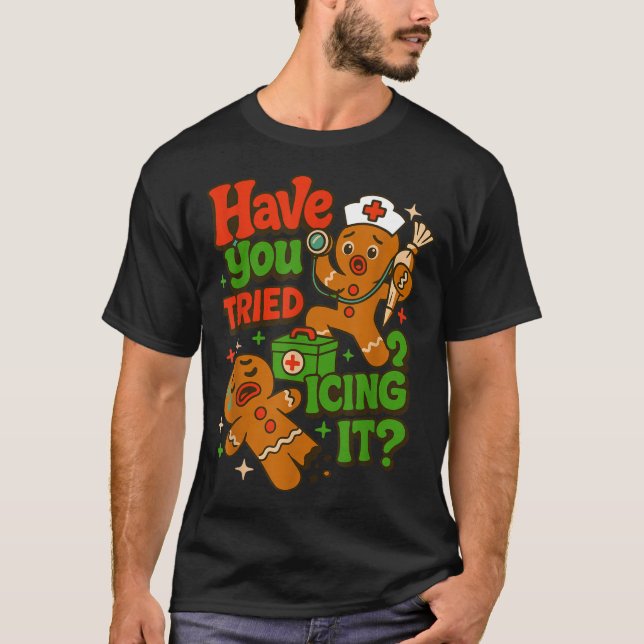 Gingerbread Have You Tried Icing It Funny Christma T-Shirt (Front)