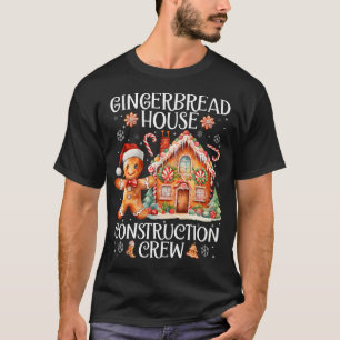Gingerbread House Construction Crew Cookies Baking T-Shirt