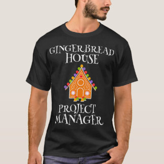 Gingerbread House Project manager Decorating Bakin T-Shirt