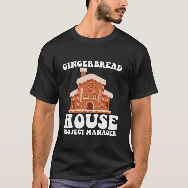 Gingerbread House Project Manager Funny Baking Chr T-Shirt (Front)