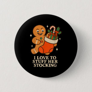 Gingerbread I Love To Stuff Her Stock Jingle His B 6 Cm Round Badge