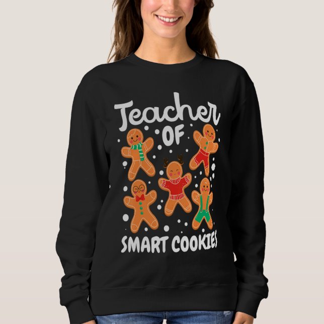 Gingerbread Man Christmas Teaching Teacher Of Smar Sweatshirt (Front)
