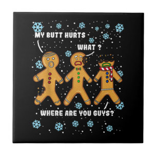Gingerbread Man Cookie My Butt Hurts Funny Christm Ceramic Tile