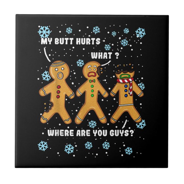 Gingerbread Man Cookie My Butt Hurts Funny Christm Ceramic Tile (Front)