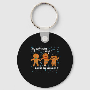 Gingerbread Man Cookie My Butt Hurts Funny Christm Key Ring