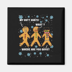 Gingerbread Man Cookie My Butt Hurts Funny Christm Magnet