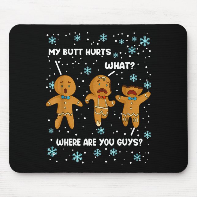 Gingerbread Man Cookie My Butt Hurts Funny Christm Mouse Pad (Front)
