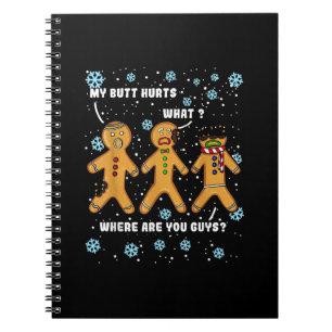 Gingerbread Man Cookie My Butt Hurts Funny Christm Notebook