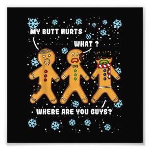 Gingerbread Man Cookie My Butt Hurts Funny Christm Photo Print