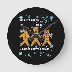Gingerbread Man Cookie My Butt Hurts Funny Christm Round Clock