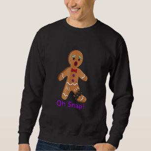 Gingerbread Man Cookie X Mas Oh Snap Cute Christm Sweatshirt
