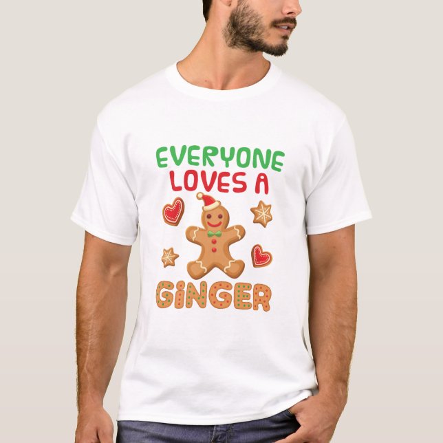 Gingerbread Man Everyone Loves a Ginger T-Shirt (Front)