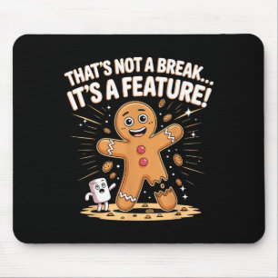 Gingerbread Man Funny Pun Cookies It's Not A Break Mouse Pad