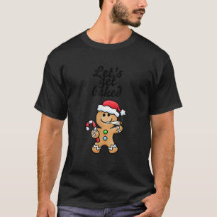 Gingerbread Man Let s get baked candy weed joint X T-Shirt